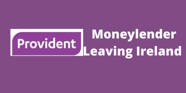 Provident Moneylender leaving Ireland